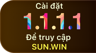 Cài đặt 1.1.1.1 để truy cập Sun.win